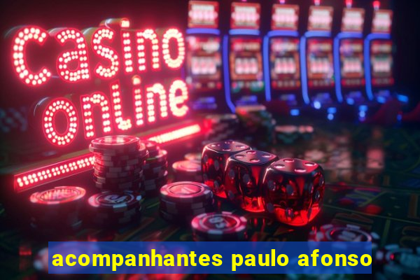 acompanhantes paulo afonso